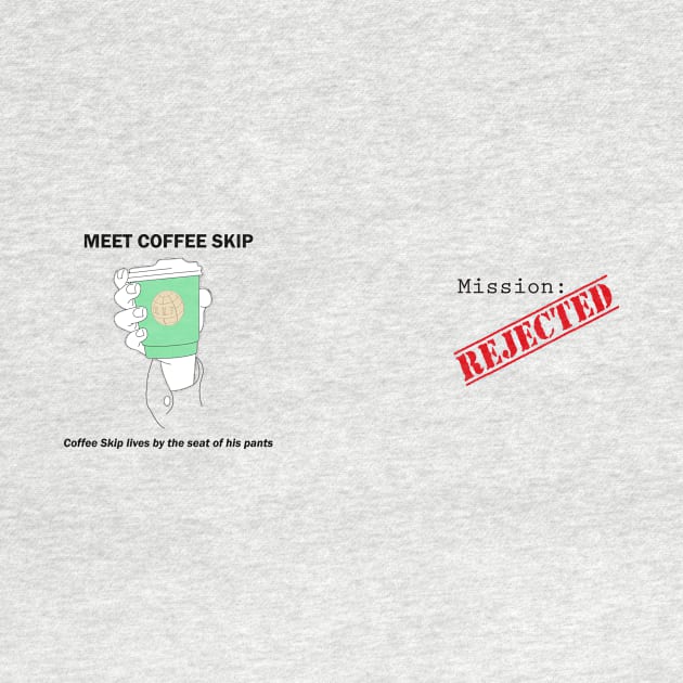 Meet Coffee Skip! by Mission Rejected